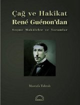 Çağ ve Hakikat Rene Guenon'dan Seçme Makaleler ve Yorumlar