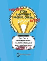 The Best Story and Writing Prompt Journal Ever, Grades 1-2