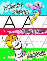 Michael's Gonna Trace Some Letters