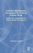 Creative Mindfulness Techniques for Clinical Trauma Work