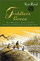 Fiddler's Green, Or, A Wedding, a Ball, and the Singular Adventures of Sundry Moss