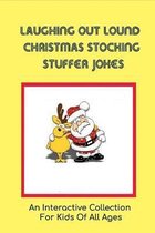 Laughing Out Lound Christmas Stocking Stuffer Jokes: An Interactive Collection For Kids Of All Ages
