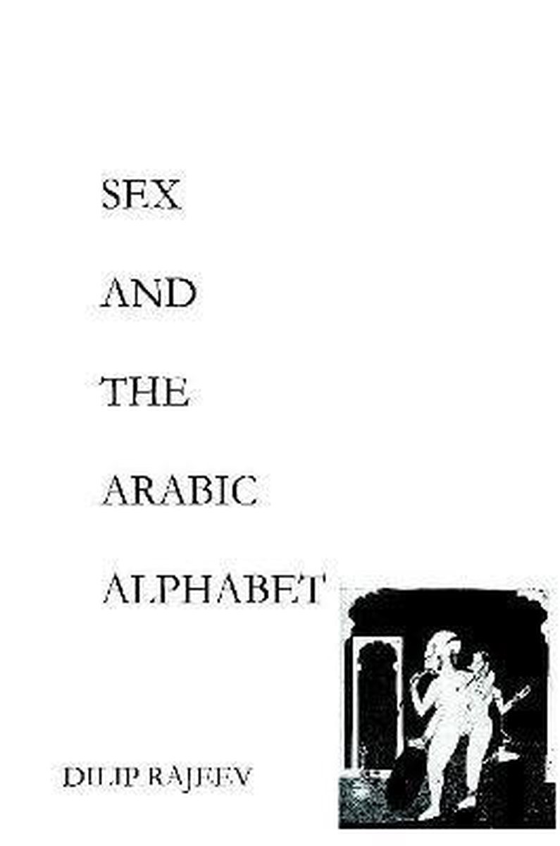 Sex and the Arabic Alphabet 9781365868436 Dilip Rajeev Boeken bol