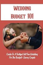 Wedding Budget 101: Guide To A Tasteful Yet Fun Wedding For The Budget-Savvy Couple