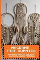 Macrame For Dummies: Complete Guide To Macrame Knots And Unique Patterns
