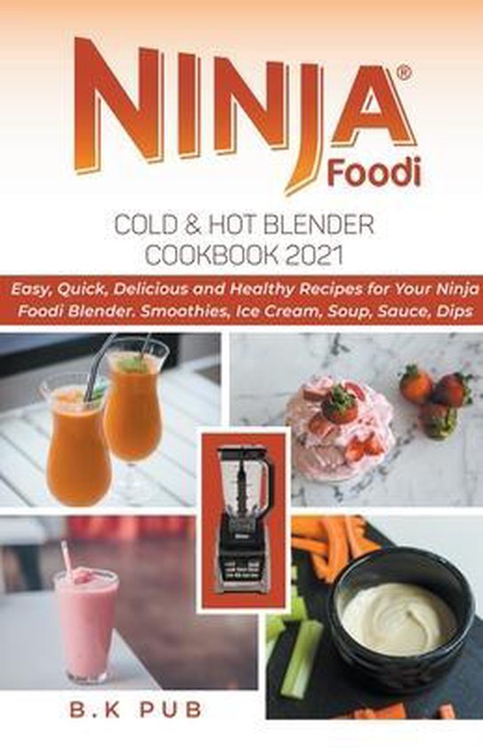 Ninja Foodi Cold & Hot Blender Cookbook 2021, B K Pub 9798201939489 Boeken