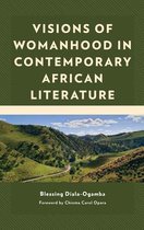 Visions of Womanhood in Contemporary African Literature