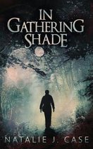 Shades and Shadows- In Gathering Shade