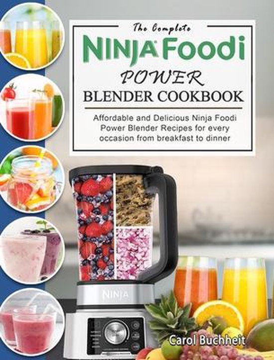 The Complete Ninja Foodi Power Blender Cookbook