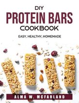 DIY Protein Bars Cookbook