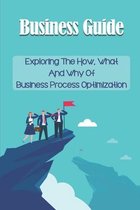 Business Guide: Exploring The How, What And Why Of Business Process Optimization