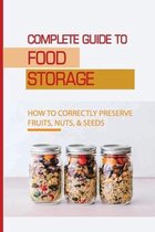 Complete Guide To Food Storage: How To Correctly Preserve Fruits, Nuts, & Seeds