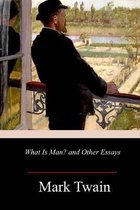 What Is Man? and Other Essays