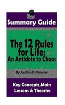 Summary: The 12 Rules for Life: An Antidote to Chaos