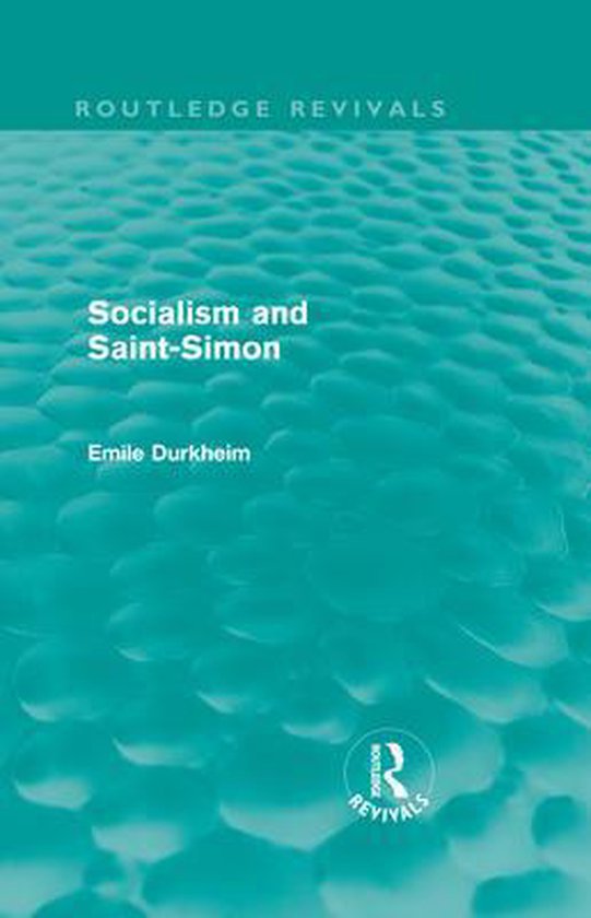 Socialism and SaintSimon (Routledge Revivals), Emile Durkheim