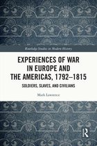 Routledge Studies in Modern History - Experiences of War in Europe and the Americas, 1792–1815