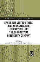 Routledge Transnational Perspectives on American Literature - Spain, the United States, and Transatlantic Literary Culture throughout the Nineteenth Century