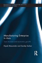 Routledge Studies in the Growth Economies of Asia- Manufacturing Enterprise in Asia