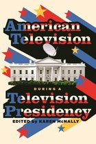 Contemporary Approaches to Film and Media- American Television During A Television Presidency