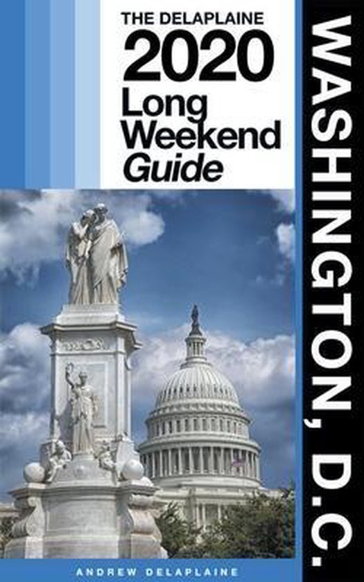 Washington, D.C. - The Delaplaine 2020 Long Weekend Guide - cover