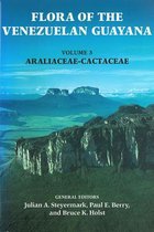 Flora of the Venezuelan Guayana, Volume 3 - Araliaceae-Cactaceae