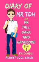 Diary of Mr TDH - AKA Mr Tall Dark and Handsome