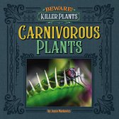 Beware! Killer Plants - Carnivorous Plants