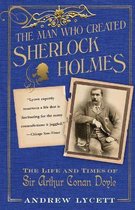 The Man Who Created Sherlock Holmes