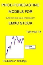 Price-Forecasting Models for Emrg Mkts Ex China Ishares MSCI ETF EMXC Stock