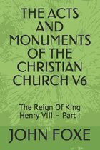 The Acts and Monuments of the Christian Church V6