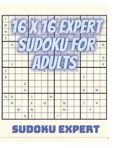 16 x 16 Expert Sudoku for Adults - Adults Sudoku Puzzles for Advanced Players