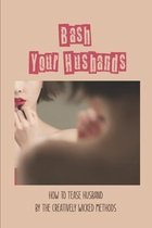 Bash Your Husbands: How To Tease Husband By The Creatively Wicked Methods
