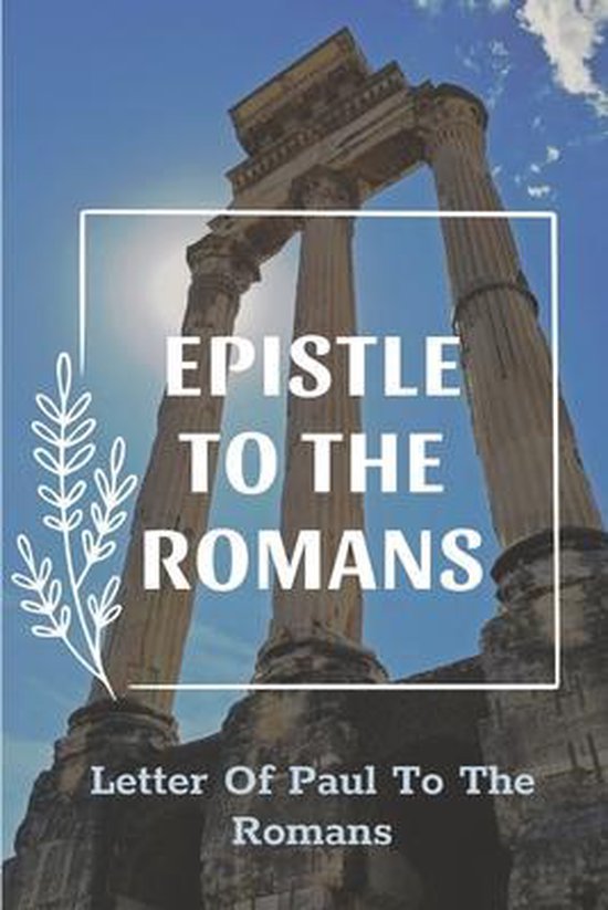 Epistle To The Romans Letter Of Paul To The Romans 9798533725422
