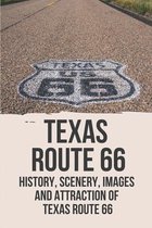 Texas Route 66: History, Scenery, Images And Attraction Of Texas Route 66