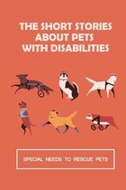 The Short Stories About Pets With Disabilities: Special Needs To Rescue Pets