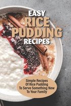 Easy Rice Pudding Recipes: Simple Recipes Of Rice Pudding To Serve Something New To Your Family