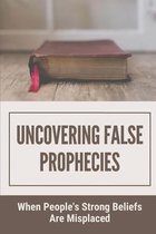 Uncovering False Prophecies: When People's Strong Beliefs Are Misplaced