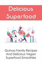Delicious Superfood: Quinoa Family Recipes And Delicious Vegan Superfood Smoothies
