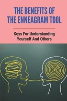 The Benefits Of The Enneagram Tool: Keys For Understanding Yourself And Others