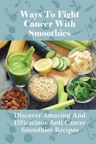 Ways To Fight Cancer With Smoothies