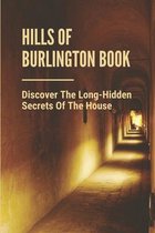 Hills Of Burlington Book: Discover The Long-Hidden Secrets Of The House