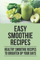 Easy Smoothie Recipes: Healthy Smoothie Recipes To Brighten Up Your Days