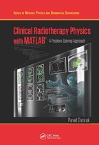 Series in Medical Physics and Biomedical Engineering- Clinical Radiotherapy Physics with MATLAB
