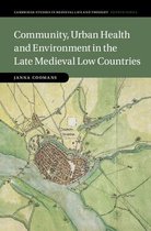 Cambridge Studies in Medieval Life and Thought: Fourth SeriesSeries Number 119- Community, Urban Health and Environment in the Late Medieval Low Countries