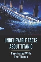 Unbelievable Facts About Titanic