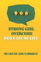 Strong Girl Overcome Her Fate Of Life: How A Mute Girl Learns To Communicate