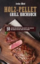 Holz-Pellet Grill Kochbuch