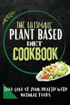 The Ultimate Plant Based Diet Cookbook