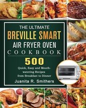 The Ultimate Breville Smart Air Fryer Oven Cookbook