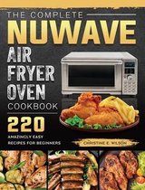 The Complete Nuwave Air Fryer Oven Cookbook